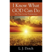 I Know What GOD Can Do: My True Living Testimonies