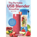 The Portable USB Blender Smoothie Book: 101 "On The Go" Smoothies for Your Travel Blender!