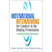 Motivational Interviewing for Leaders in the Helping Professions: Facilitating Change in Organizations
