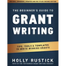 The Beginner's Guide to Grant Writing: Tips, Tools, & Templates to Write Winning Grants