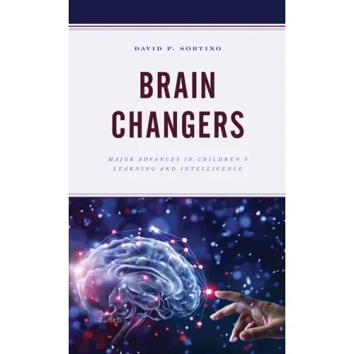 Brain Changers: Major Advances in Children's Learning and Intelligence