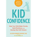 Kid Confidence: Help Your Child Make Friends, Build Resilience, and Develop Real Self-Esteem