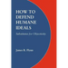 How to Defend Humane Ideals: Substitutes for Objectivity