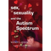 Sex, Sexuality and the Autism Spectrum