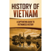 History of Vietnam: A Captivating Guide to Vietnamese History