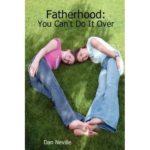 Fatherhood: You Can't Do It Over