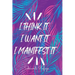 I Think It I Want It I Manifest It
