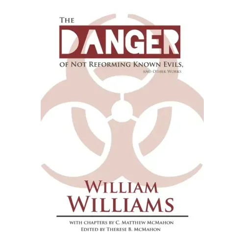 The Danger of Not Reforming Known Evils, and Other Works