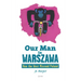 Our Man in Warszawa: How the West Misread Poland