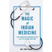 The Magic of Indian Medicine: The Unedited Experience for You to Laugh and Cry