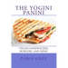 The Yogini Panini: Vegan Sandwiches, Burgers, and Sides