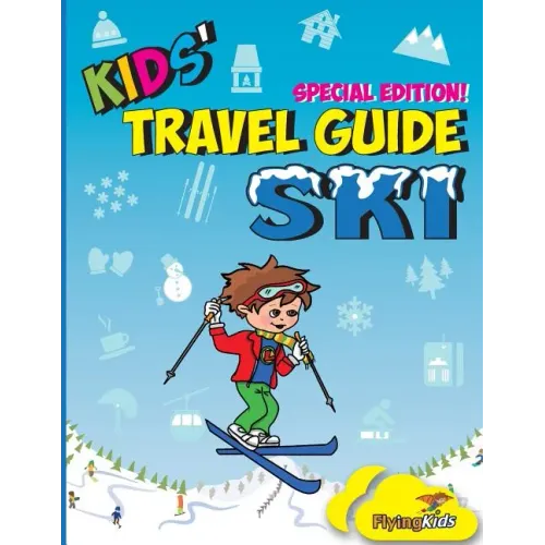 Kids' Travel Guide - Ski: Everything kids need to know before and during their ski trip