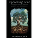Uprooting Fear: How To Flourish Beyond Anxiety And Depression
