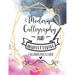 Modern Calligraphy and Handlettering A Beginner's Practice Book: Handwriting Practice for Adults Cursive Writing Practice Sheets with Different Cursiv