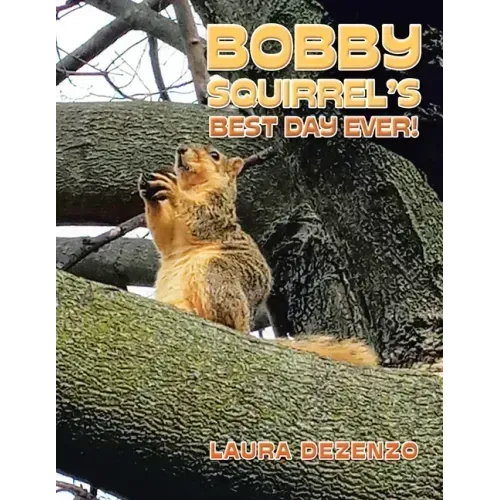 Bobby Squirrel's Best Day Ever!