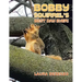 Bobby Squirrel's Best Day Ever!