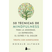 50 Tecnicas de Mindfullness Para La Ansiedad, La Depresion, El Estres Y El Dolor