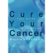Cure Your Cancer: Your Guide to the Internet