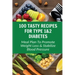 100 Tasty Recipes For Type 1&2 Diabetes: Meal Plan To Promote Weight Loss & Stabilize Blood Pressure