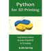Python for 3D Printing: Using Python to enhance the power of OpenSCAD for 3D modeling