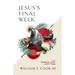 Jesus's Final Week: From Triumphal Entry to Empty Tomb