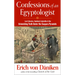 Confessions of an Egyptologist: Lost Libraries, Vanished Labyrinths & the Astonishing Truth Under the Saqqara Pyramids