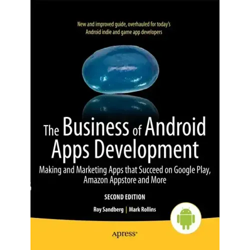 The Business of Android Apps Development: Making and Marketing Apps That Succeed on Google Play, Amazon Appstore and More