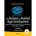 The Business of Android Apps Development: Making and Marketing Apps That Succeed on Google Play, Amazon Appstore and More