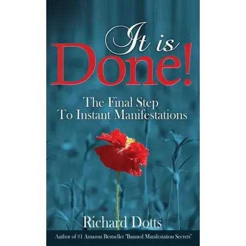 It Is Done!: The Final Step To Instant Manifestations
