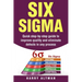 Six SIGMA: Quick Step-By-Step Guide to Improve Quality and Eliminate Defects in Any Process