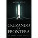Cruzando La Frontera: Al Mundo de Los Muertos
