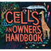 Cells: An Owner's Handbook