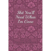 End of Life Planning Workbook: Shit You'll Need When I'm Gone: Makes Sure All Your Important Information in One Easy-to-Find Place