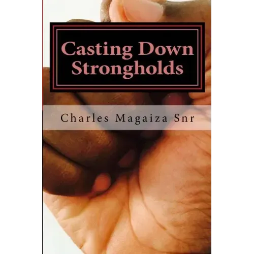 Casting Down Strongholds: 21 Days of Fasting & Prayer to Deal with Stubborn Situations