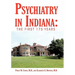 Psychiatry in Indiana: The First 175 Years