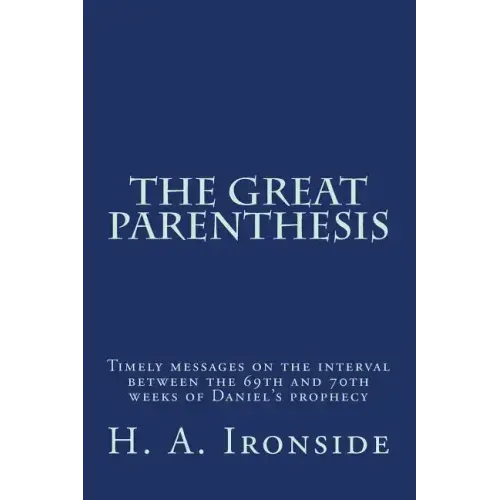 The Great Parenthesis: Timely messages on the interval between the 69th and 70th weeks of Daniel's prophecy