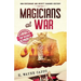 Magicians at War: How Espionage and Deceit Changed History