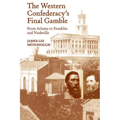 The Western Confederacy's Final Gamble: From Atlanta to Franklin to Nashville