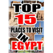 Top 15 Places to Visit in Egypt
