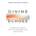 Divine Echoes: Reconciling Prayer With the Uncontrolling Love of God