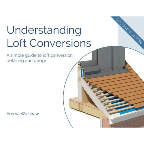 Understanding Loft Conversions: A simple guide to loft conversion detailing and design