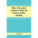 History of the pioneer settlement of Phelps and Gorham's purchase, and Morris' reserve embracing the counties of Monroe, Ontario, Livingston, Yates, S