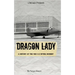 Dragon Lady: A History of the 1960 U-2 Spying Incident