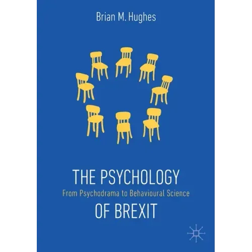 The Psychology of Brexit: From Psychodrama to Behavioural Science