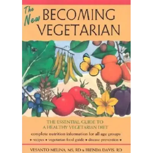 The New Becoming Vegetarian: The Essential Guide to a Healthy Vegetarian Diet