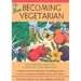The New Becoming Vegetarian: The Essential Guide to a Healthy Vegetarian Diet