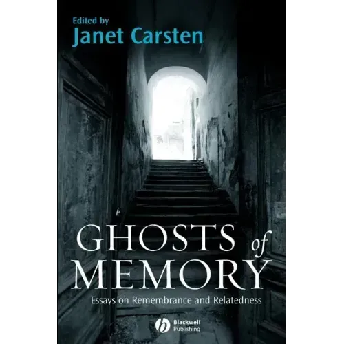 Ghosts of Memory: Essays on Remembrance and Relatedness