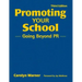 Promoting Your School: Going Beyond PR