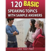 120 Basic Speaking Topics: with Sample Answers