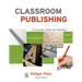Classroom Publishing: A Practical Guide for Teachers